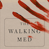 The Ethical Zombie: A Review of The Walking Med: Zombies and The Medical Image